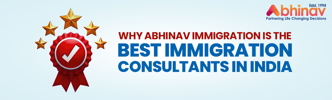 Why Abhinav Immigration is the Best Immigration Consultants in India
